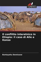 Bantayehu Demissew - Il conflitto interetnico in Etiopia: Il caso di Alle e Konso