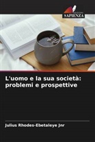 JULIUS Rhodes-Ebetaleye Jnr - L'uomo e la sua società: problemi e prospettive