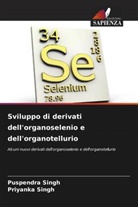 Priyanka Singh, Puspendra Singh - Sviluppo di derivati dell'organoselenio e dell'organotellurio