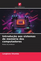 Langtone Shumba - Introdução aos sistemas de memória dos computadores