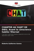 Roberto Guillermo Gomes - CHANTER AU SUJET DE DIEU, Avant la conscience habite l'Éternel