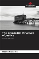 Alberto Granados - The primordial structure of justice
