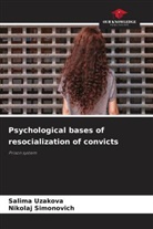 Nikolaj Simonovich, Salima Uzakova - Psychological bases of resocialization of convicts