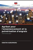Swathi Karumuru - Agribot pour l'ensemencement et la pulvérisation d'engrais