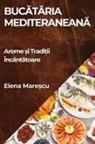 Elena Mare¿cu - Buc¿t¿ria Mediteranean¿