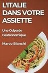 Marco Bianchi - L'Italie dans Votre Assiette