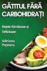 Adriana Popescu - G¿titul F¿r¿ Carbohidra¿i