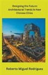 Roberto Miguel Rodriguez - Designing the Future