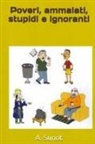 A. Sunot - Poveri, ammalati, stupidi e ignoranti