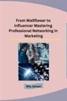 Mia Jensen - From Wallflower to Influencer Mastering Professional Networking in Marketing