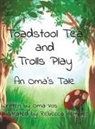 Oma Vos - Toadstool Tea and Trolls Play