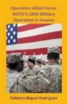 Roberto Miguel Rodriguez - Operation Allied Force