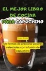 Mariano Gonzalez - EL MEJOR LIBRO DE COCINA PARA CAPUCHINO