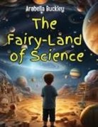 Arabella Buckley - The Fairy-Land of Science