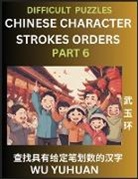 Yuhuan Wu - Difficult Level Chinese Character Strokes Numbers (Part 6)- Advanced Level Test Series, Learn Counting Number of Strokes in Mandarin Chinese Character Writing, Easy Lessons (HSK All Levels), Simple Mind Game Puzzles, Answers, Simplified Characters, Pinyin