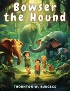 Thornton W. Burgess - Bowser the Hound
