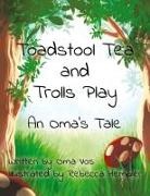 Oma Vos - Toadstool Tea and Trolls Play