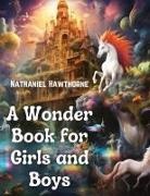 Nathaniel Hawthorne - A Wonder Book for Girls and Boys
