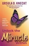 Ursula D. Knecht - Unlock the Miracle Within
