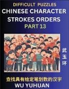 Yuhuan Wu - Difficult Level Chinese Character Strokes Numbers (Part 13)- Advanced Level Test Series, Learn Counting Number of Strokes in Mandarin Chinese Character Writing, Easy Lessons (HSK All Levels), Simple Mind Game Puzzles, Answers, Simplified Characters, Pinyi