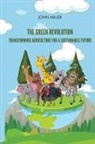 John Miller - The Green Revolution Transforming Agriculture for a Sustainable Future