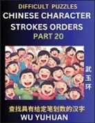 Yuhuan Wu - Difficult Level Chinese Character Strokes Numbers (Part 20)- Advanced Level Test Series, Learn Counting Number of Strokes in Mandarin Chinese Character Writing, Easy Lessons (HSK All Levels), Simple Mind Game Puzzles, Answers, Simplified Characters, Pinyi