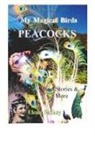 Elena Pankey - My Magical Birds - Peacocks. Real Stories and More