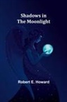 Robert E. Howard - Shadows in the Moonlight