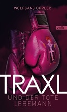 Wolfgang Oppler - Traxl und der tote Lebemann