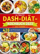 Jana Trommler - Ultimativ DASH-Diät-Kochbuch 2023