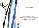 Coby Körber - Einführung in die Tier- und Figuren- Übungen im Qigong und Tai-Chi