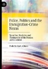 Federico Luis Abiuso - Police, Politics and the Immigration-Crime Nexus