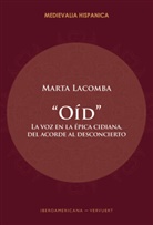 Marta Lacomba - "Oíd" : la voz en la épica cidiana, del acorde al desconcierto