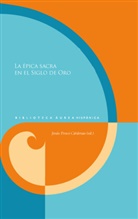 Jesús Ponce Cárdenas - La épica sacra en el Siglo de Oro