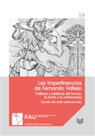 Camilo Del Valle - Las impertinencias de Fernando Vallejo: políticas y estéticas del humor, la ironía y la controversia