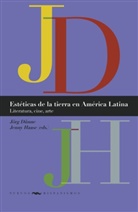 Jörg Dünne, Haase, Jenny Haase - Estéticas de la tierra en América Latina : literatura, cine, arte