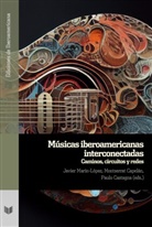 Montserrat Capelán, Paulo Castagna, Javier Marín-López - Músicas iberoamericanas interconectadas : caminos, circuitos y redes