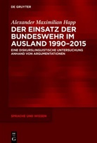 Alexander Maximilian Happ - Der Einsatz der Bundeswehr im Ausland 1990-2015