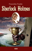 Franziska Franke - Sherlock Holmes an der Saar