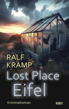 Ralf Kramp - Lost Place Eifel Eifelkrimi