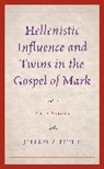 Jeffrey B. Pettis - Hellenistic Influence and Twins in the Gospel of Mark