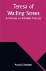 Arnold Bennett - Teresa of Watling Street