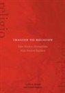 Carlin A Barton, Carlin A. Barton, Carlin A. Boyarin Barton, Daniel Boyarin - Imagine No Religion