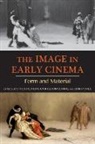 Scott Gauthier Curtis, Scott Curtis, Philippe Gauthier, Tom Gunning, Joshua Yumibe - Image in Early Cinema