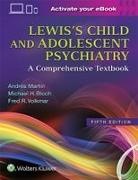 Michael H. Bloch, Andres Martin, Andrés Martin, Fred R. Volkmar - Lewis''s Child and Adolescent Psychiatry