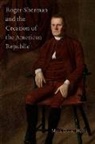Mark David Hall, Mark David (Herbert Hoover Distinguished Pro Hall, Mark David (Herbert Hoover Distinguished Professor of Political Science Hall - Roger Sherman and the Creation of the American Republic