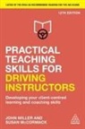 Susan McCormack, John Miller, John Mccormack Miller - Practical Teaching Skills for Driving Instructors