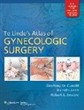 Ricardo Azziz, Azziz Ricardo, Robert E Bristow, Robert E. Bristow, Geoffrey W. Cundiff, Geoffrey W. Azziz Cundiff... - Te Linde''s Atlas of Gynecologic Surgery