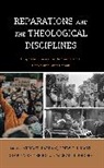 Michael Barram, Michael Hart Barram, Michael Barram, Drew G. I. Hart, Gimbiya Kettering, Michael J. Rhodes - Reparations and the Theological Disciplines