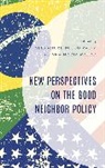 Alexandre Busko Mauad Valim, Ana Maria Mauad, Alexandre Busko Valim - New Perspectives on the Good Neighbor Policy